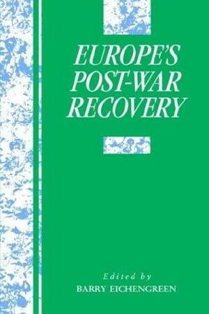 Europe's Postwar Recovery by Barry Eichengreen