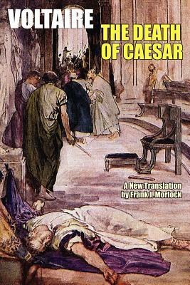 The Death of Caesar: A Play in Three Acts by Voltaire