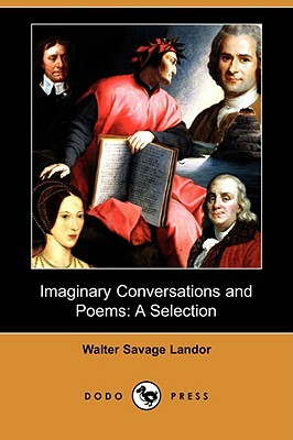 Imaginary Conversations and Poems: A Selection (Dodo Press) by Walter Savage Landor