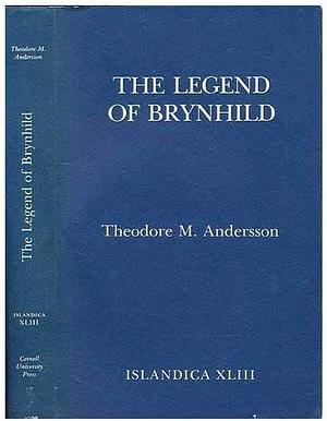 The Legend of Brynhild by Theodore Murdock Andersson