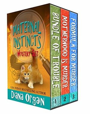 Maternal Instincts Mysteries Box Set 1-3: Bundle of Trouble, Motherhood is Murder, Formula for Murder (Maternal Instincts Mysteries Boxset) by Diana Orgain