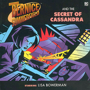 Professor Bernice Summerfield and the Secret of Cassandra by David Bailey
