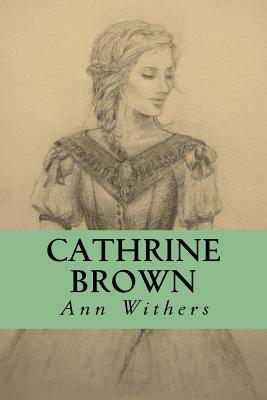 Cathrine Brown by Ann Withers