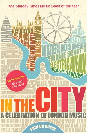 In the City: A Celebration of London Music by Paul Du Noyer