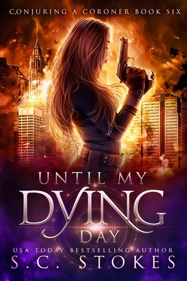 Until My Dying Day by S.C. Stokes