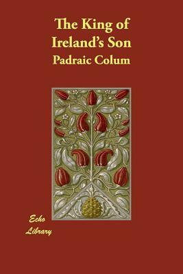 The King of Ireland's Son by Padraic Colum