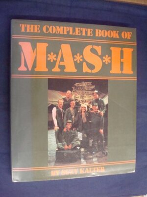 The complete book of M * A * S * H by Suzy Kalter