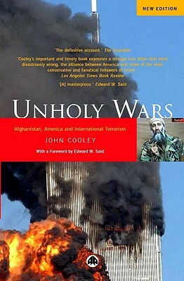 Unholy Wars: Afghanistan, America and International Terrorism by John Cooley