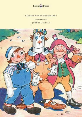 Raggedy Ann in Cookie Land - Illustrated by Johnny Gruelle by Johnny Gruelle