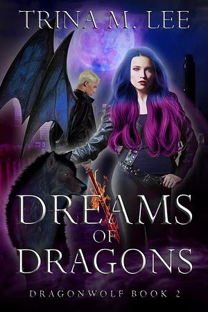 Dreams of Dragons by Trina M. Lee