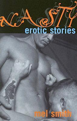 Nasty: Erotic Stories by Mel Smith