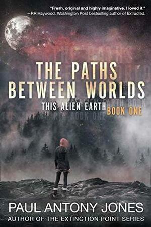 The Paths Between Worlds by Paul Antony Jones