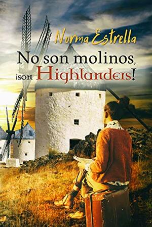 No son molinos, ¡son Highlanders! by Lara Rivendel