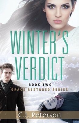 Winter's Verdict: Grace Restored Series, Book 2 by C. J. Peterson