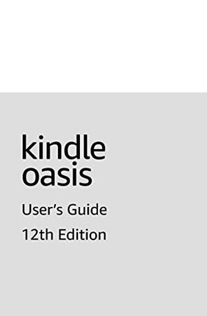 Kindle Oasis User's Guide, 12th Edition by Amazon