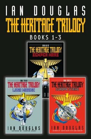 The Heritage Trilogy: Semper Mars, Luna Marine, Europa Strike by Ian Douglas