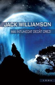 Mai intunecat decat crezi by Jack Williamson