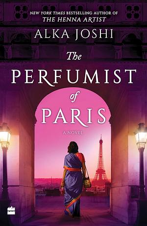 The Perfumist of Paris: A Novel by Alka Joshi