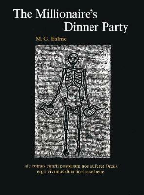 The Millionaire's Dinner Party: An Adaptation of the Cena Trimalchionis of Petronius by Petronius, Maurice Balme