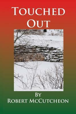 Touched Out by Robert McCutcheon