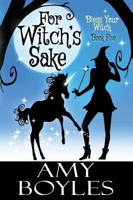 For Witch's Sake by Amy Boyles