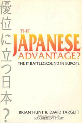 The Japanese Advantage?: The It Battleground in Europe by Brian Hunt, D. Targett, David Targett