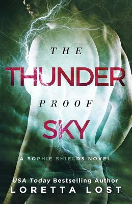 The Thunderproof Sky by Loretta Lost