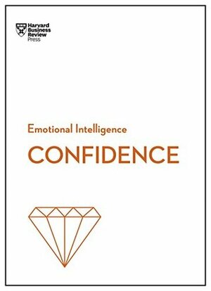 Confidence (HBR Emotional Intelligence Series) by Harvard Business Review