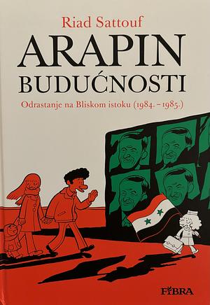 Arapin Budućnosti Odrastanje na Bliskom istoku (1984-1985.) by Riad Sattouf