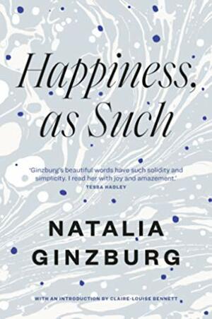 Happiness, as Such by Minna Zallman Proctor, Natalia Ginzburg