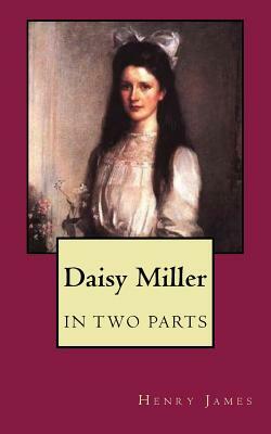 Daisy Miller: In Two Parts by Henry James