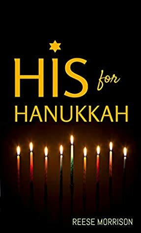 His for Hanukkah by Reese Morrison