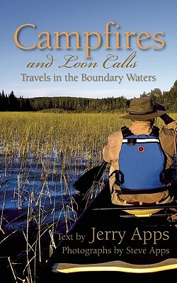 Campfires and Loon Calls: Travels in the Boundary Waters by Jerry Apps