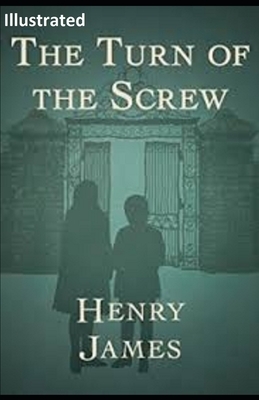 The Turn of the Screw Illustrated by Henry James