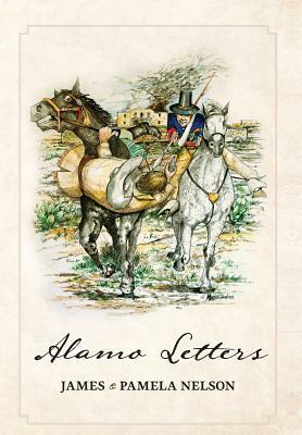 Alamo Letters by Pamela Nelson, James Nelson