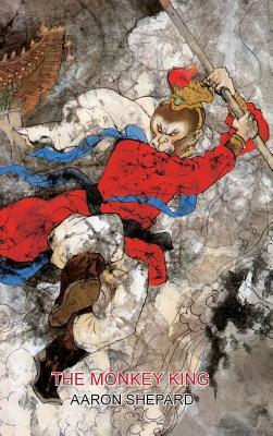 The Monkey King: A Superhero Tale of China, Retold from The Journey to the West by Aaron Shepard