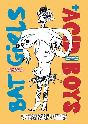 Bat Girls and Acid Boys: The Spontaneous Drawings of Leigh Bowery & Friends by Leigh Bowery