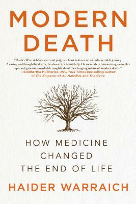 Modern Death: How Medicine Changed the End of Life by Haider Warraich