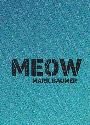 Meow by Mark Baumer