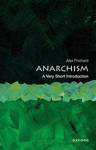 Anarchism: A Very Short Introduction by Alex Prichard