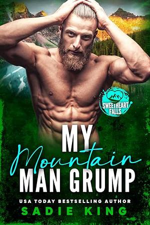 My Mountain Man Grump by Sadie King