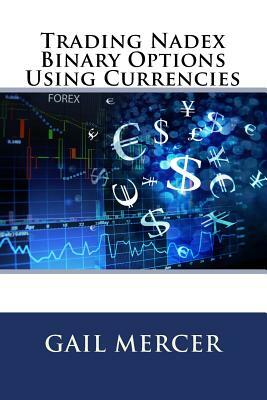 Trading Nadex Binary Options Using Currencies by Gail Mercer