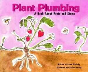 Plant Plumbing: A Book about Roots and Stems by Susan Blackaby