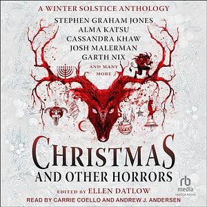 Christmas and Other Horrors: An Anthology of Solstice Horror by Ellen Datlow