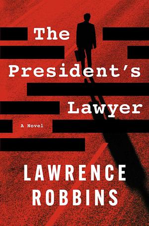 The President's Lawyer by Lawrence Robbins