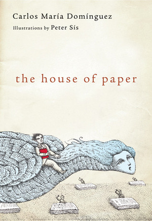 The House of Paper by Peter Sís, Nick Caistor, Carlos María Domínguez