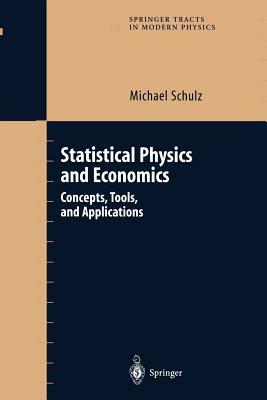 Statistical Physics and Economics: Concepts, Tools, and Applications by Michael Schulz