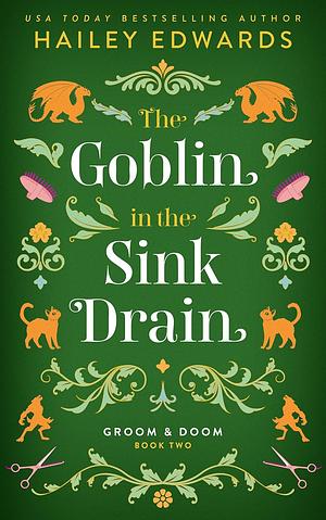 The Goblin in the Sink Drain by Hailey Edwards