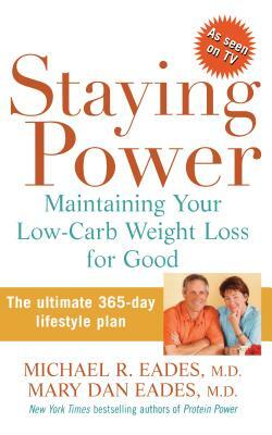 Staying Power: Maintaining Your Low-Carb Weight Loss for Good by Michael R. Eades, Mary Dan Eades