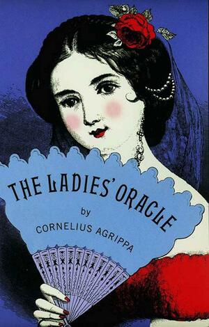 The Ladies' Oracle by Cornelius Agrippa